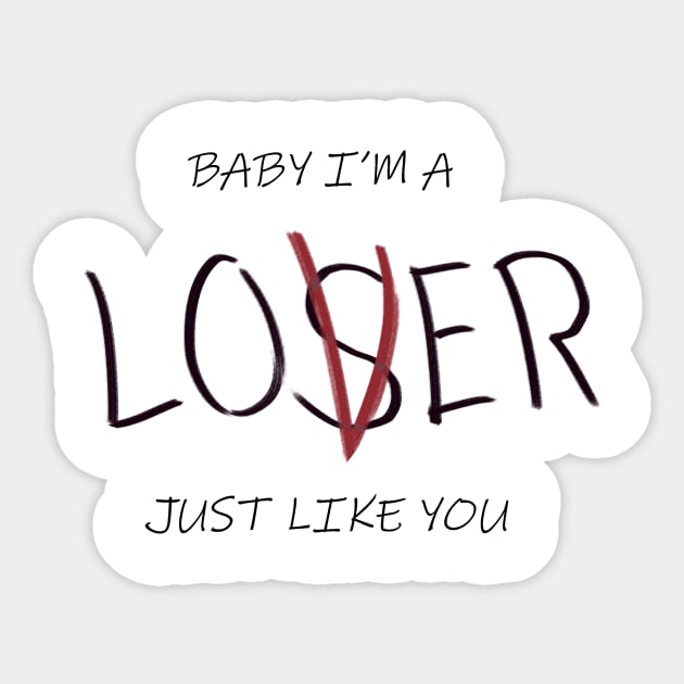 Baby I'm a Loser Sticker by PaprikaMoony91